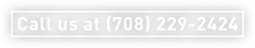 Call us at (708) 229-2424